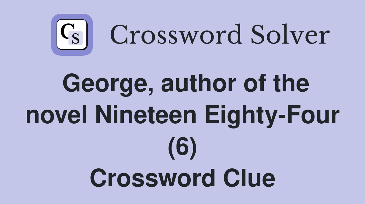 author of the novel EightyFour (6) Crossword Clue